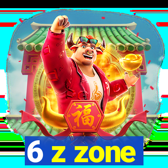 6 z zone